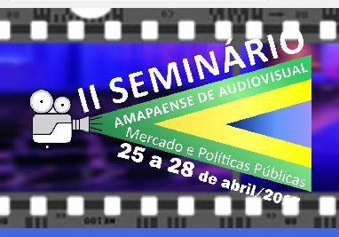 notícia: Secult e Conselho de Cultura promovem II Seminário Amapaense de Audiovisual