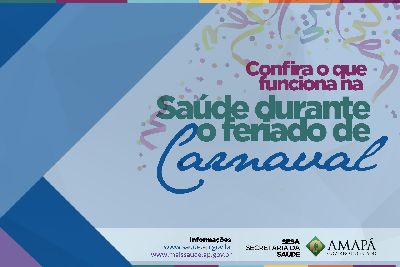 notícia: Confira o que funcionará na saúde durante o feriado de carnaval